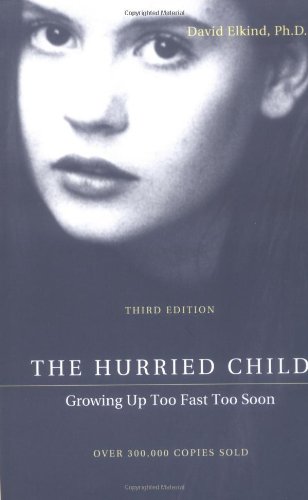 Beispielbild fr The Hurried Child: Growing Up Too Fast Too Soon, Third Edition zum Verkauf von SecondSale