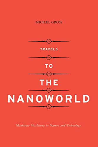 Beispielbild fr Travels to the Nanoworld: Miniature Machinery in Nature and Technology zum Verkauf von BooksRun