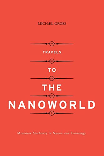 Stock image for Travels to the Nanoworld: Miniature Machinery in Nature and Technology for sale by BooksRun