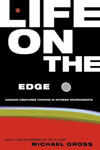 Beispielbild fr Life on the Edge: Amazing Creatures Thriving in Extreme Environments zum Verkauf von More Than Words