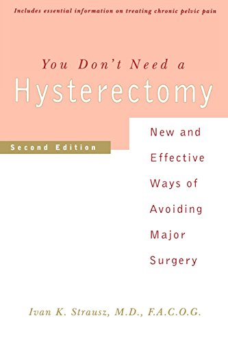 Stock image for You Don't Need a Hysterectomy : New and Effective Ways of Avoiding Major Surgery for sale by Better World Books