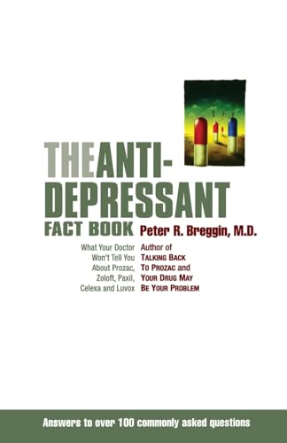Beispielbild fr The Anti-Depressant Fact Book: What Your Doctor Won't Tell You About Prozac, Zoloft, Paxil, Celexa, and Luvox zum Verkauf von SecondSale