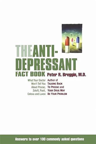 Stock image for The Anti-Depressant Fact Book: What Your Doctor Won't Tell You About Prozac, Zoloft, Paxil, Celexa, and Luvox for sale by SecondSale