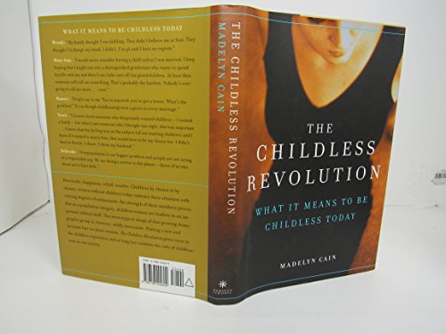 9780738204604: The Childless Revolution: What it Means to be Childless Today