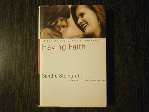 Imagen de archivo de Having Faith: An Ecologist's Journey To Motherhood a la venta por BookHolders