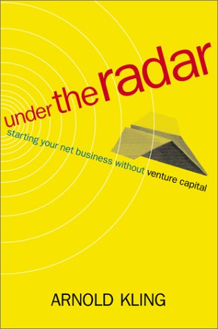 Imagen de archivo de Under the Radar: Starting Your Internet Business without Venture Capital a la venta por Wonder Book