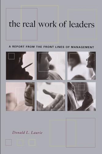 Stock image for The Real Work of Leaders : A Report from the Front Lines of Management for sale by Better World Books