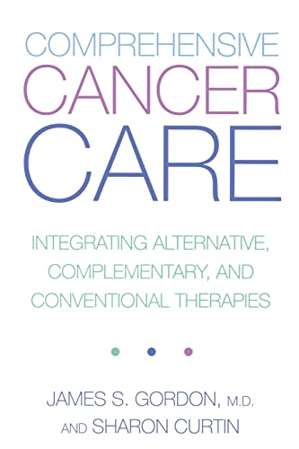 Imagen de archivo de Comprehensive Cancer Care: Integrating Alternative, Complementary, and Conventional Therapies a la venta por BookHolders