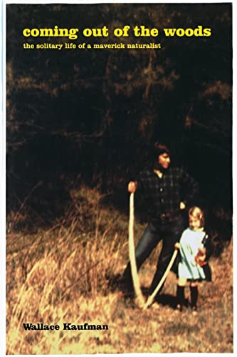 Beispielbild fr Coming Out of the Woods : The Solitary Life of a Maverick Naturalist zum Verkauf von Better World Books