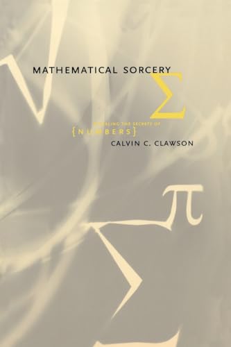Imagen de archivo de Mathematical Sorcery: Revealing the Secrets of Numbers a la venta por Wonder Book