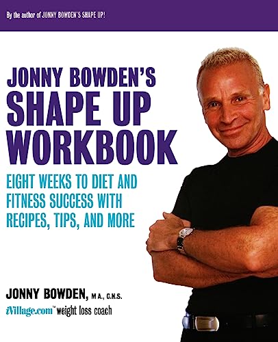 Beispielbild fr Jonny Bowden's Shape Up Workbook: Eight Weeks to Diet and Fitness Success with Recipes, Tips, and More zum Verkauf von Wonder Book