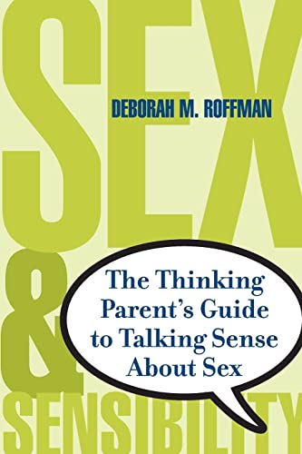 Imagen de archivo de Sex and Sensibility: The Thinking Parent's Guide to Talking Sense About Sex a la venta por Your Online Bookstore