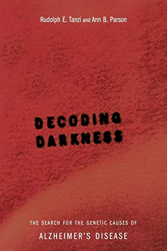 Decoding Darkness: The Search For The Genetic Causes Of Alzheimer's Disease (9780738205267) by Tanzi, Rudolph E.; Parson, Ann B.