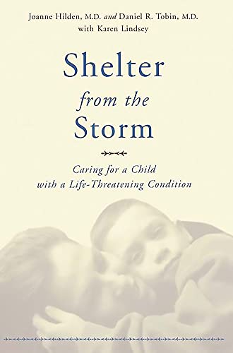 Beispielbild fr Shelter From The Storm: Caring For A Child With A Life-threatening Condition zum Verkauf von Wonder Book