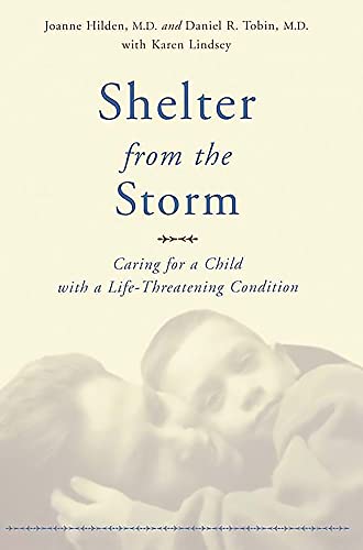 9780738205342: Shelter From The Storm: Caring For A Child With A Life-threatening Condition