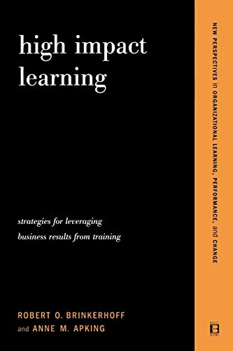 Stock image for High Impact Learning : Strategies for Leveraging Performance and Business Results from Training Investments for sale by Better World Books