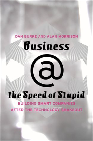 Stock image for Business @ The Speed Of Stupid: Building Smart Companies After The Technology Shakeout for sale by Wonder Book