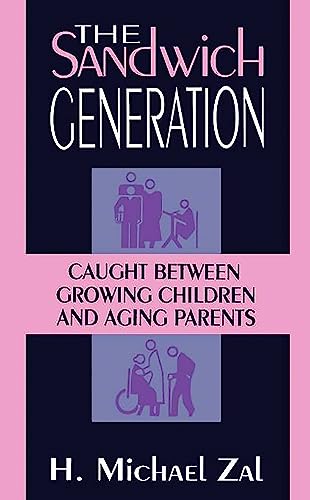 Beispielbild fr The Sandwich Generation: Caught Between Growing Children And Aging Parents zum Verkauf von WorldofBooks
