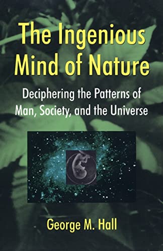 Stock image for The Ingenious Mind of Nature: Deciphering the Patterns of Man, Society, and the Universe for sale by Chiron Media