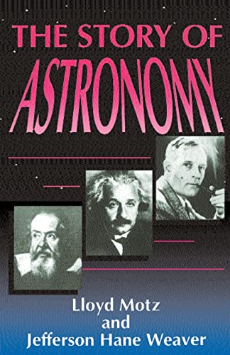 The Story Of Astronomy - Motz, Lloyd; Weaver, Jefferson Hane