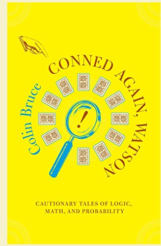 Beispielbild fr Conned Again, Watson : Cautionary Tales of Logic, Math, and Probability zum Verkauf von Better World Books