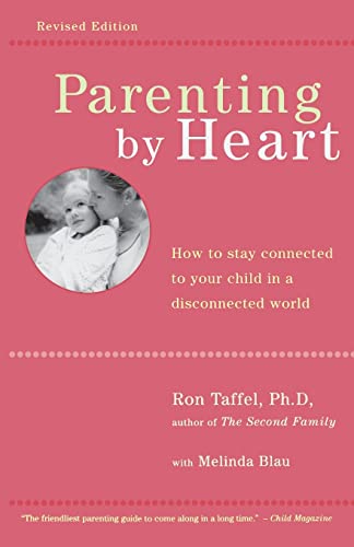 Beispielbild fr Parenting by Heart: How to Stay Connected to Your Child in a Disconnected World zum Verkauf von SecondSale