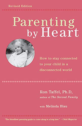 Imagen de archivo de Parenting by Heart: How to Stay Connected to Your Child in a Disconnected World a la venta por Gulf Coast Books