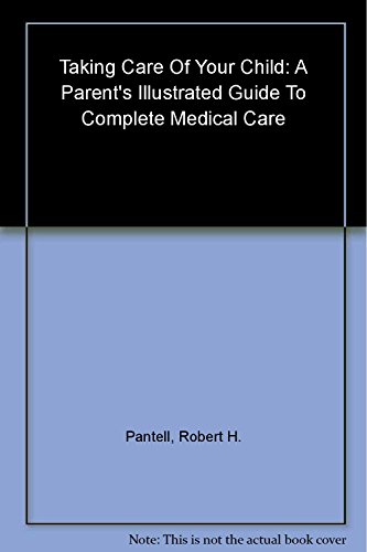 Beispielbild fr Taking Care of Your Child 6E : A Parent's Illustrated Guide to Complete Medical Care, Sixth Edition zum Verkauf von Better World Books