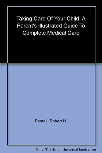 Imagen de archivo de Taking Care of Your Child: A Parent's Guide to Complete Medical Care a la venta por SecondSale