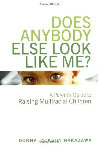 Stock image for Does Anybody Else Look Like Me? : A Parent's Guide to Raising Multiracial Children for sale by Better World Books