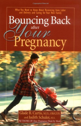 Beispielbild fr Bouncing Back After Your Pregnancy: What You Need to Know about Recovering From Labor and Delivery and Caring For Your New Family zum Verkauf von Wonder Book