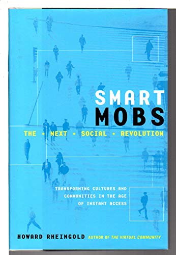 Beispielbild fr Smart Mobs : The Next Social Revolution: Transforming Cultures and Communities in the Age of Instant Access zum Verkauf von Better World Books