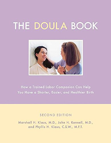 Beispielbild fr The Doula Book: How A Trained Labor Companion Can Help You Have A Shorter, Easier, And Healthier Birth (A Merloyd Lawrence Book) zum Verkauf von Wonder Book