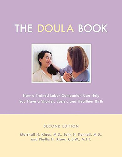 Stock image for The Doula Book: How A Trained Labor Companion Can Help You Have A Shorter, Easier, And Healthier Birth for sale by SecondSale