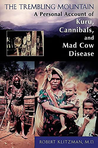 Imagen de archivo de The Trembling Mountain: A Personal Account of Kuru, Cannibals, and Mad Cow Disease a la venta por Bookoutlet1