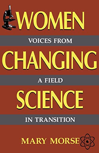 Women Changing Science: Voices From A Field In Transition (9780738206158) by Morse, Mary