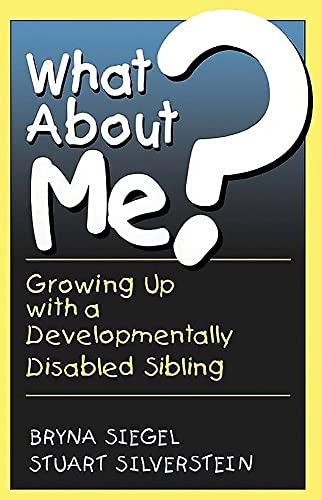 Imagen de archivo de What about Me? : Growing Up with a Developmentally Disabled Sibling a la venta por MVE Inc