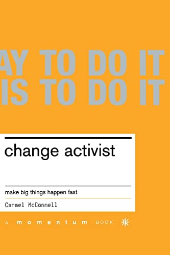 9780738206523: Change Activist: Make Big Things Happen Fast (Momentum)