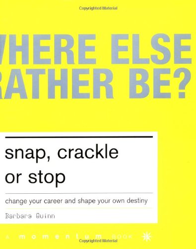 Imagen de archivo de Snap, Crackle, or Stop: Change Your Career and Create You Own Destiny a la venta por Bookmarc's