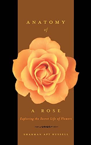 9780738206691: Anatomy of a Rose: Exploring the Secret Life of Flowers
