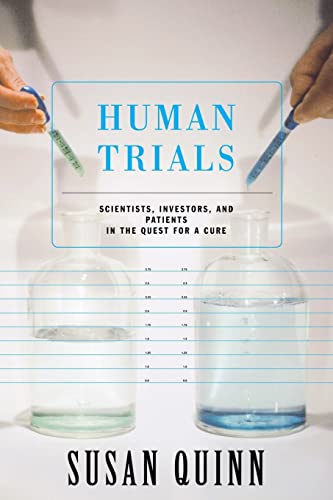 Beispielbild fr Human Trials: Scientists, Investors, And Patients In The Quest For A Cure zum Verkauf von medimops