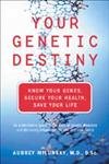 Beispielbild fr Your Genetic Destiny: Know Your Genes, Secure Your Health, Save Your Life zum Verkauf von Wonder Book