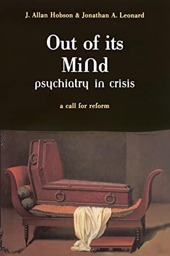 Beispielbild fr Out of Its Mind: Psychiatry in Crisis: A Call for Reform zum Verkauf von SecondSale