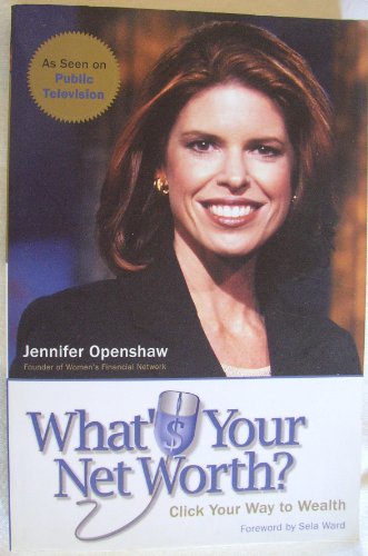 What's Your Net Worth?: Click Your Way to Wealth (9780738206868) by Openshaw, Jennifer