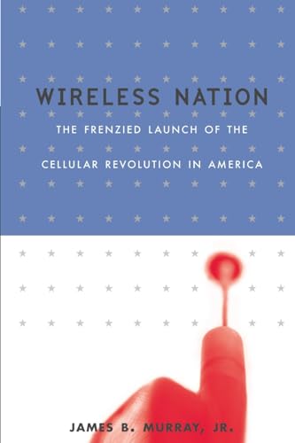 Beispielbild fr Wireless Nation: The Frenzied Launch Of The Cellular Revolution zum Verkauf von Chiron Media