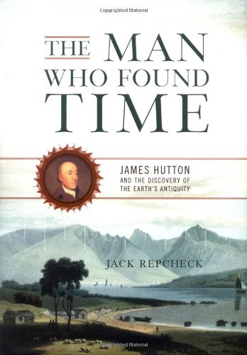 Beispielbild fr The Man Who Found Time : James Hutton and the Discovery of Earth's Antiquity zum Verkauf von Better World Books