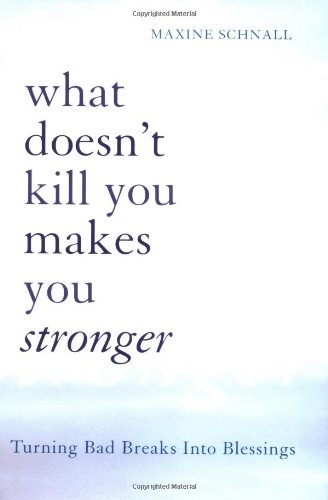 9780738207322: What Doesn't Kill You Makes You Stronger: Turning Bad Breaks into Blessings