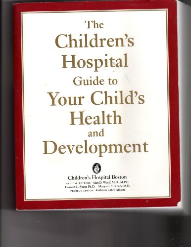 Stock image for The Children's Hospital Guide to Your Child's Health and Development for sale by Better World Books