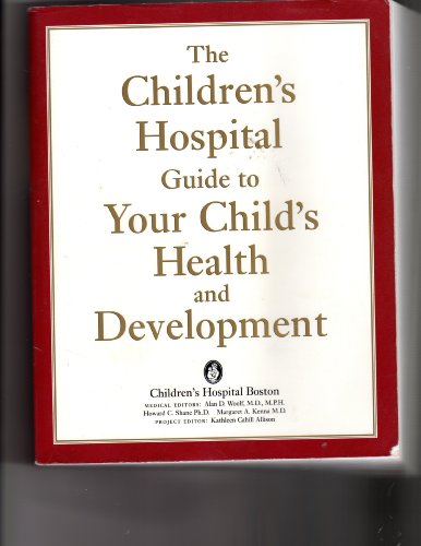 Stock image for The Children's Hospital Guide to Your Child's Health and Development for sale by BookHolders