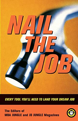 Stock image for Nail the Job: Every Tool Youll Need to Land Your Dream Job and Master Your Career for sale by Bookoutlet1